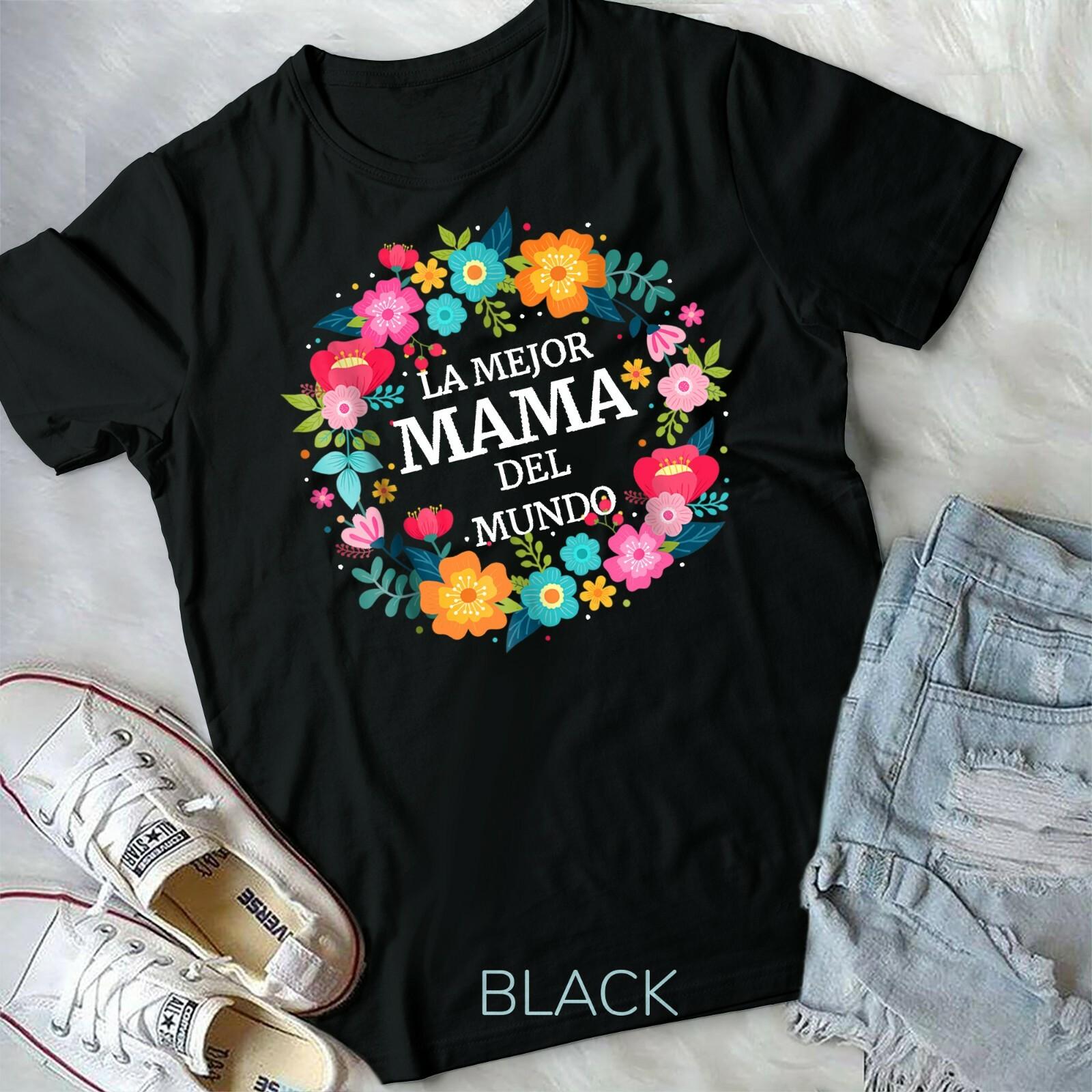 LA MEJOR MAMA DEL MUNDO Dia de las Madres Shirt regalo gift Unisex Form T-shirt S