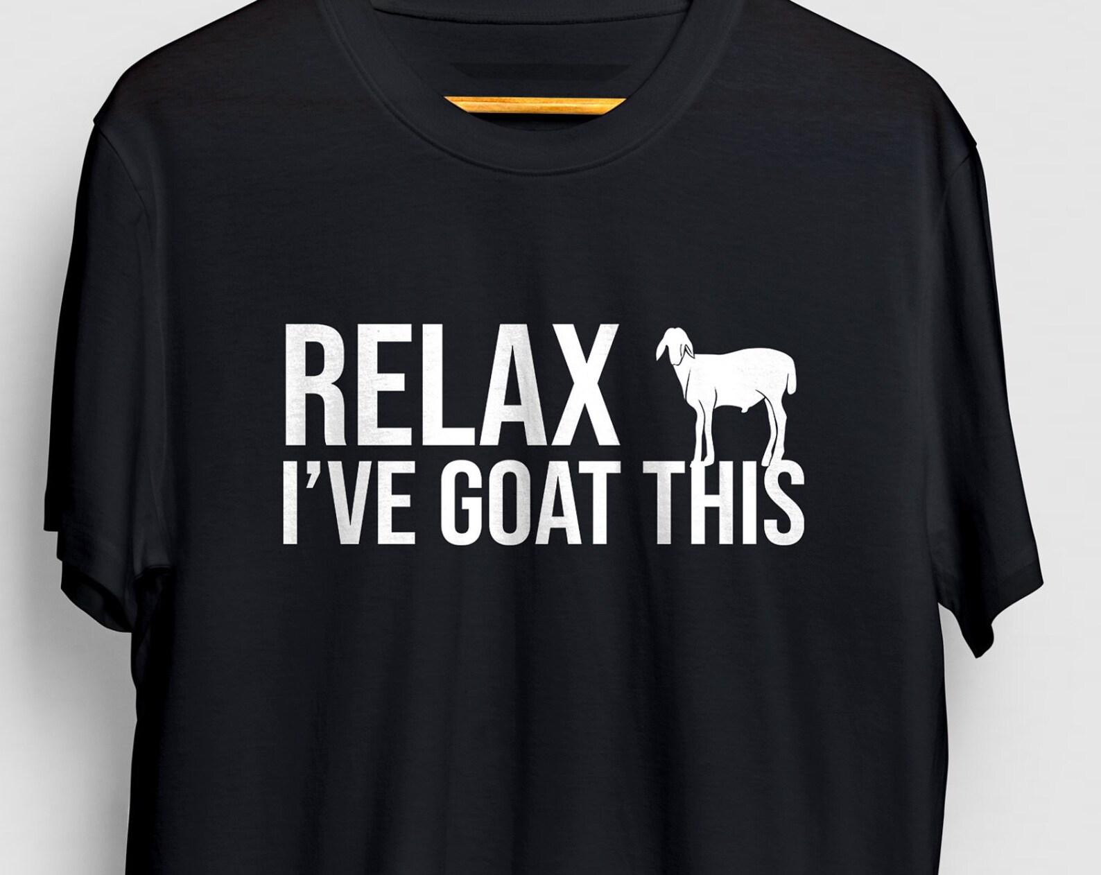 Relax I ve Goat This Shirt, Goat Shirt, Goat Lover Gift, Farm Life Shirt, Goat Shirt For Women, Womans Goat Shirt Unisex T-shirt 3XL