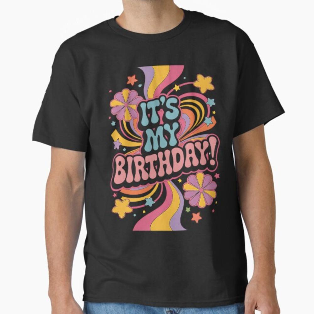 Groovy It s My Birthday Girls Women Teens Kid Bday Flower T-Shirt Unisex T-Shirt XL