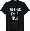 Pretend I'm A Fish Costume Funny Halloween Party Fish T-Shirt Unisex T-Shirt