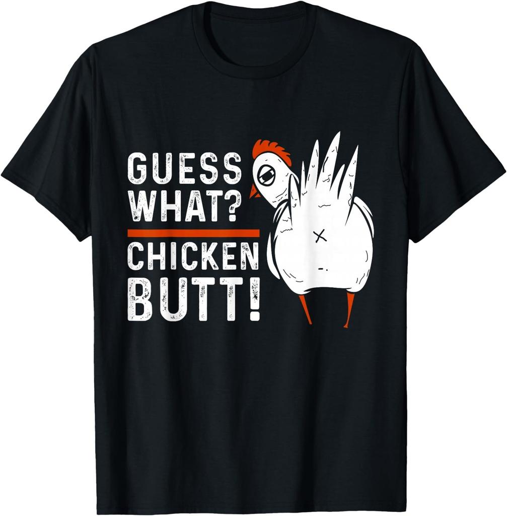 Funny Guess What Chicken Butt White Design T-Shirts T-Shirt