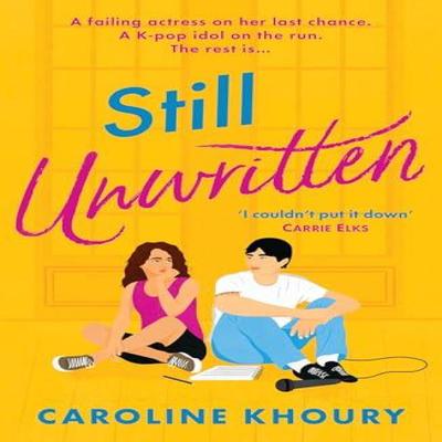 Still Unwritten by Caroline Khoury Paperback Book 9781804366608