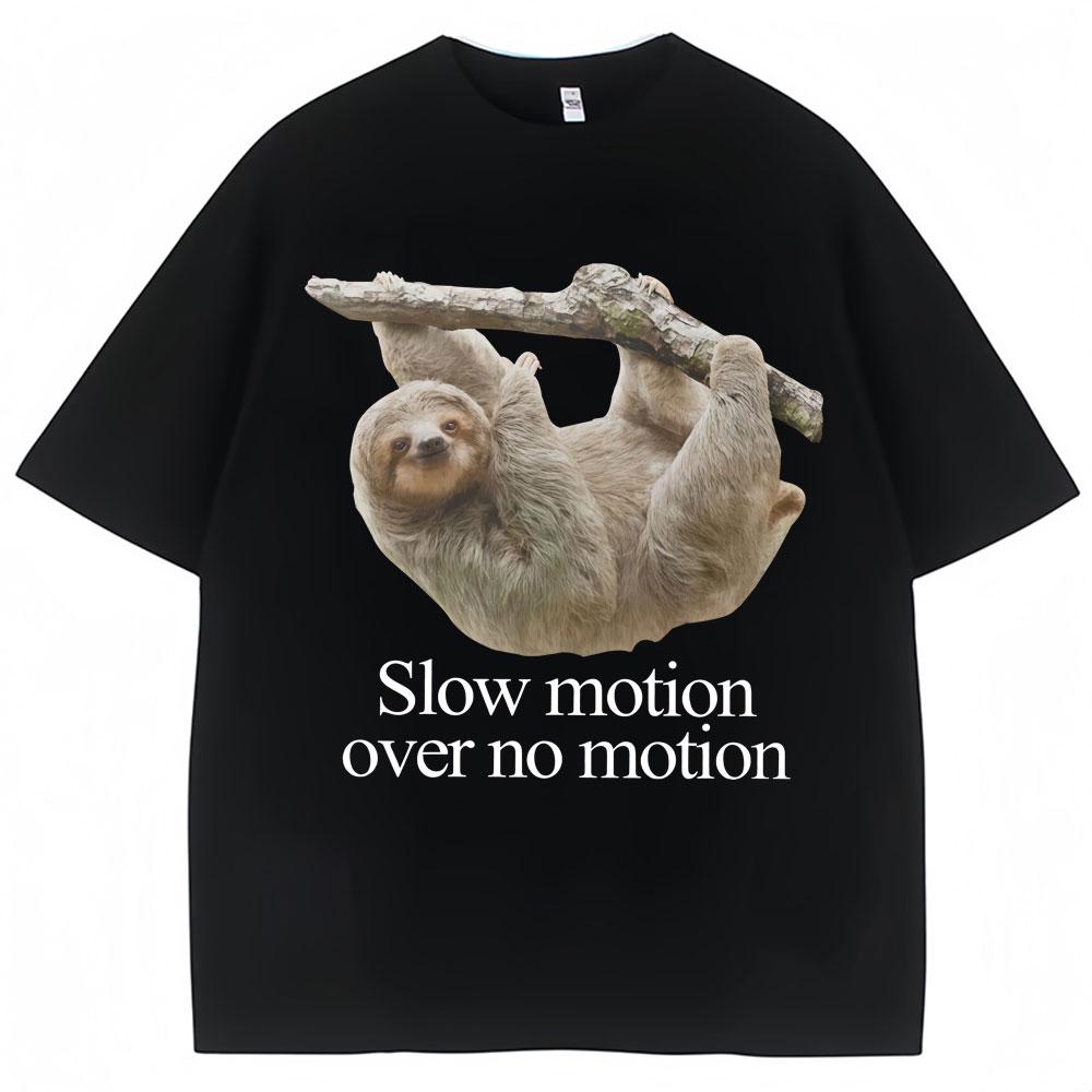 

Funny Slow Motion Over No Motion Sloth Meme T-shirt Men Women Humor Fashion T Shirts Oversized Cotton T Shirt S