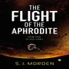 The Flight of the Aphrodite by S J Morden Paperback Book 9781473228597