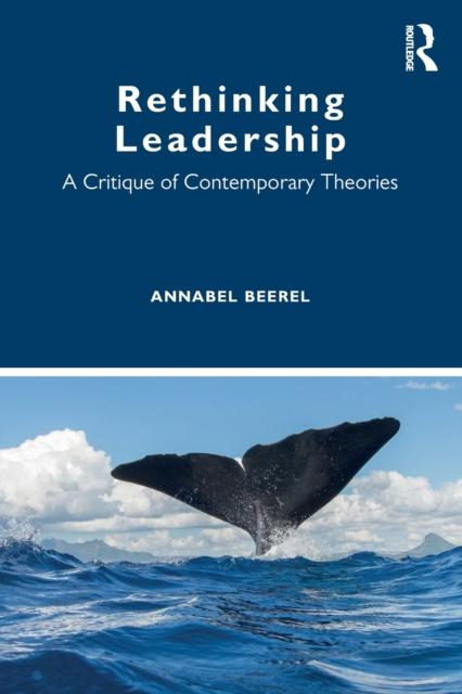 The Rethinking Leadership : A Critique of Contemporary Theories Book