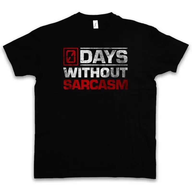 

DAYS WITHOUT SARCASM T SHIRT 0 Zero No Fun Comedy Joke 5XL різнокольоровий