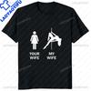 Funny Your Wife My Wife Gamer Printed Unisexs T Shirts Humor Graphic Streetwear Short Sleeve Harajuku Style Tshirt Unisex Clothing