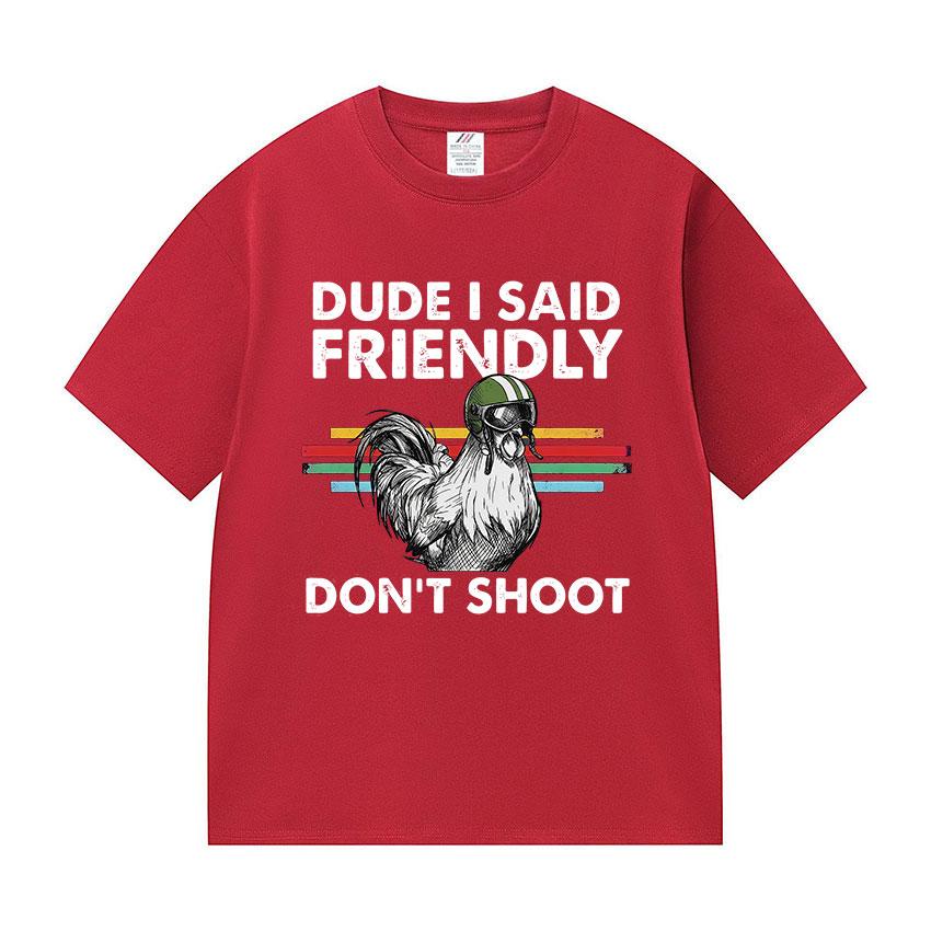 Dude I Said Friendly Dont Shoot ARC Raiders Funny Gamer T Shirts Unisex Women Retro Fashion Cotton Short Sleeve Tshirt Streetwear