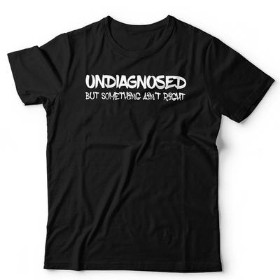 Mental Health Tshirt Undiagnosed But Something Ain't Right Unisex Stress Anxiety