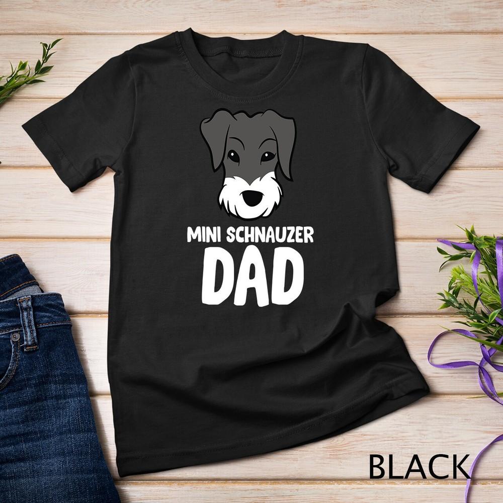 Miniature Schnauzer Dad Mini Schnauzer Dad Unisex T-shirt