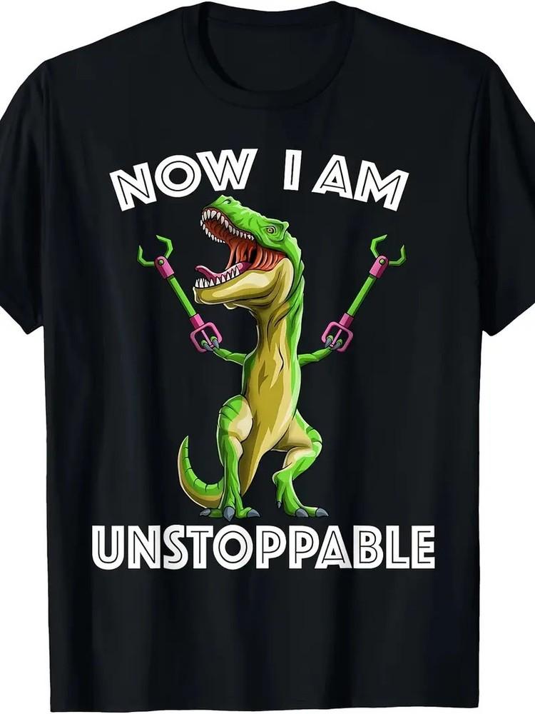 

Now I Am Unstoppable Tyrannosaurus Funny T-Rex Dinosaur Gift T-Shirt, PLUS SIZE, S