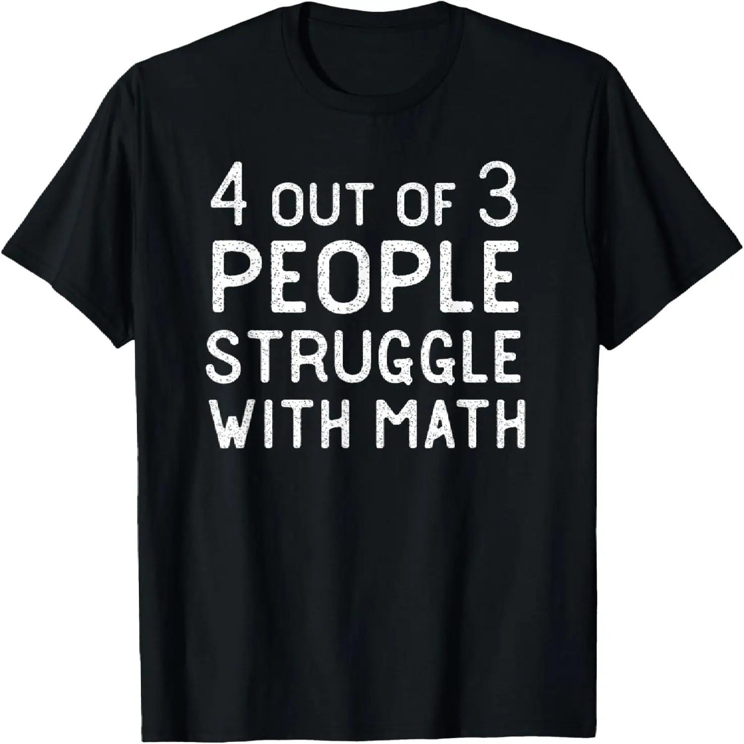 4 Out Of 3 People Struggle With Math Funny Sarcastic T-Shirt S разноцветный