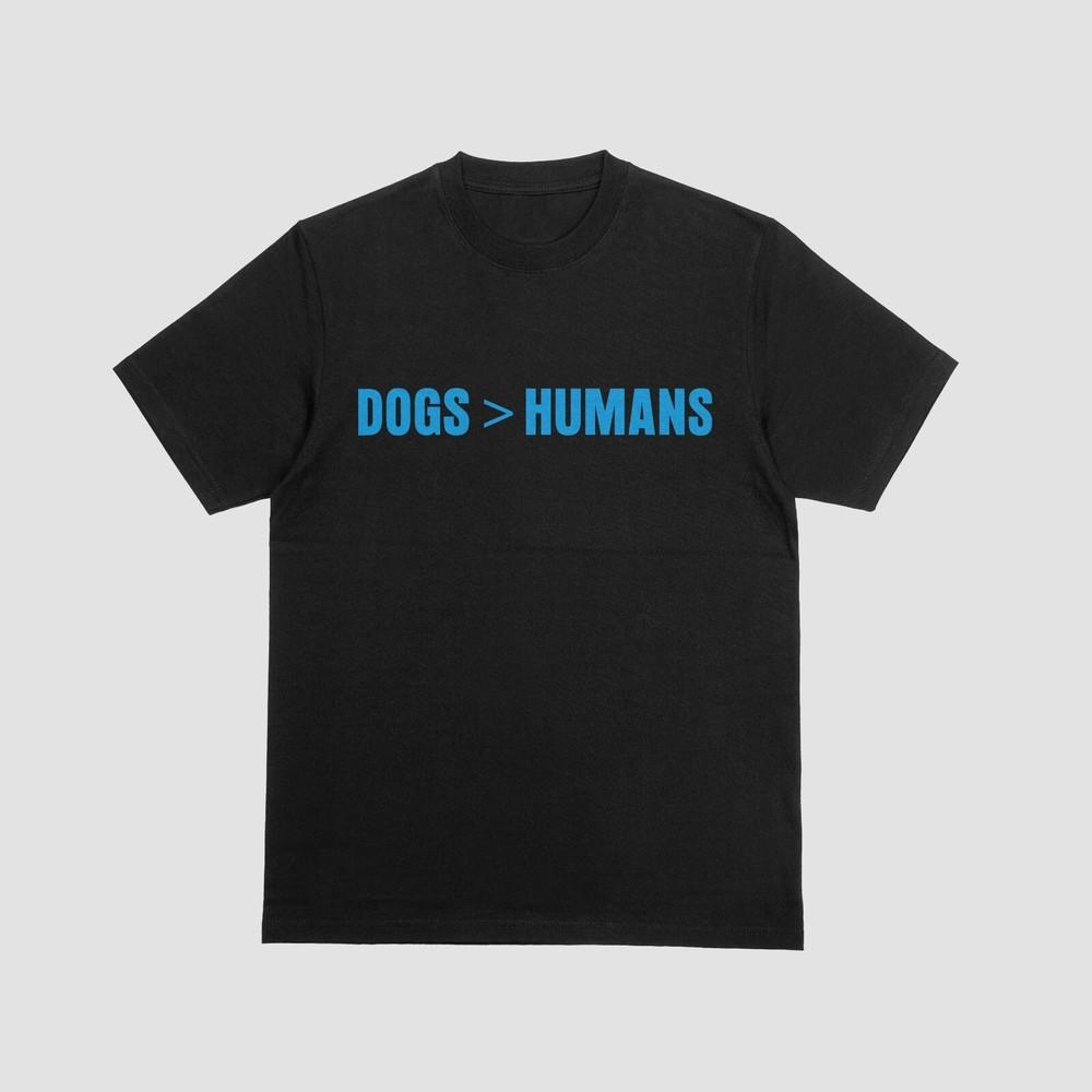

Dogs Are Better Than Humans Tshirt Funny Animal Lover Joke Tee 035 M
