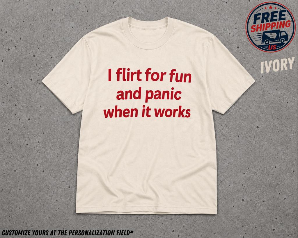 Funny Flirting Shirt, Dating Humor Quote Tee, Awkward Relationship Gift