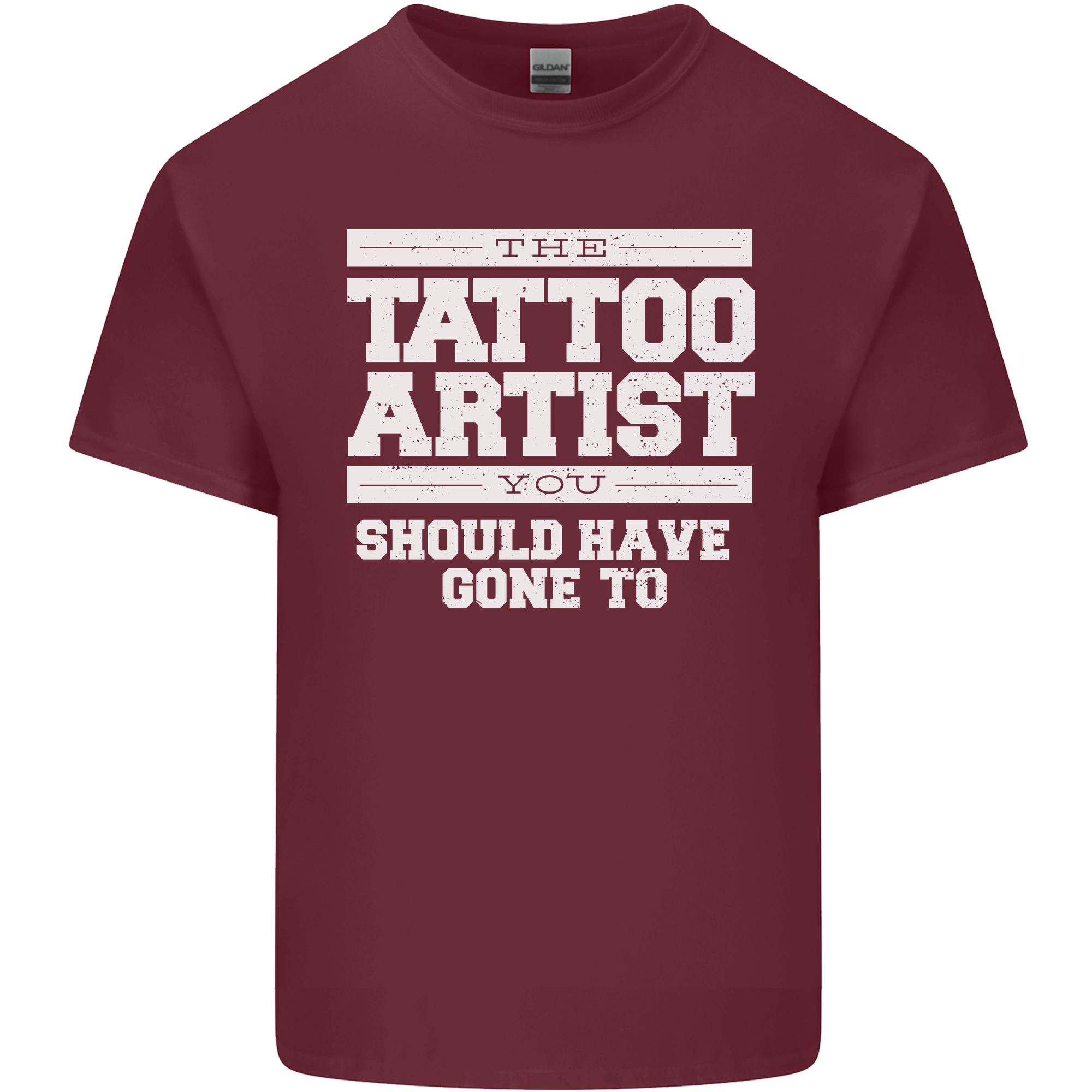 The Tattoo Artist You Should Have Gone to Unisexs Light Cotton TShirt S