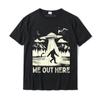 We Out Here Funny Bigfoot Cryptid UFO Abduction TShirt BirthdayPrinted Tops Shirts Family Cotton Male Tshirts