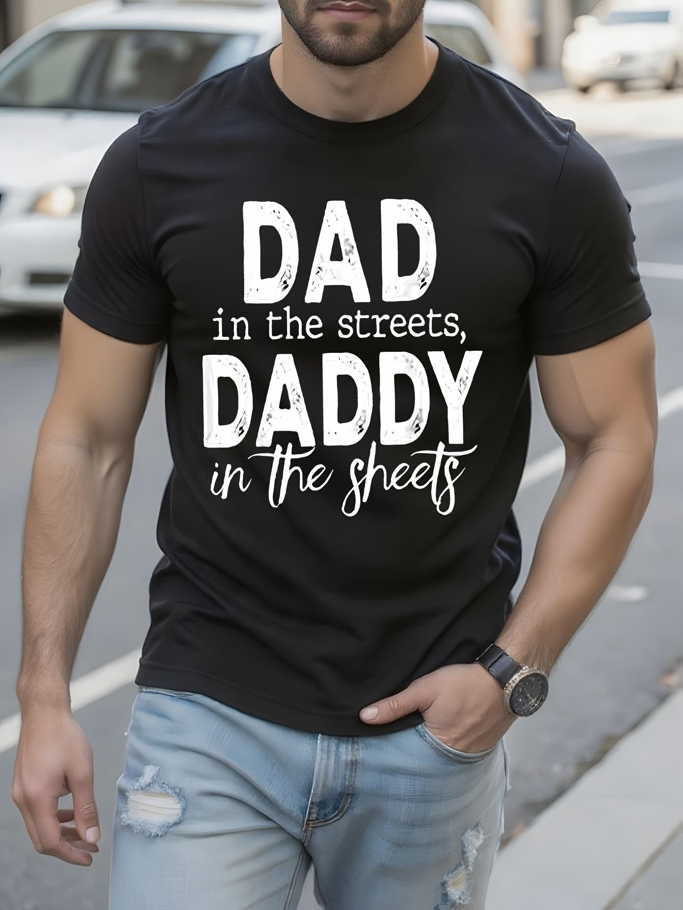 Funny Dad Saying Tshirt - Dad In The Streets Daddy In The... XXL