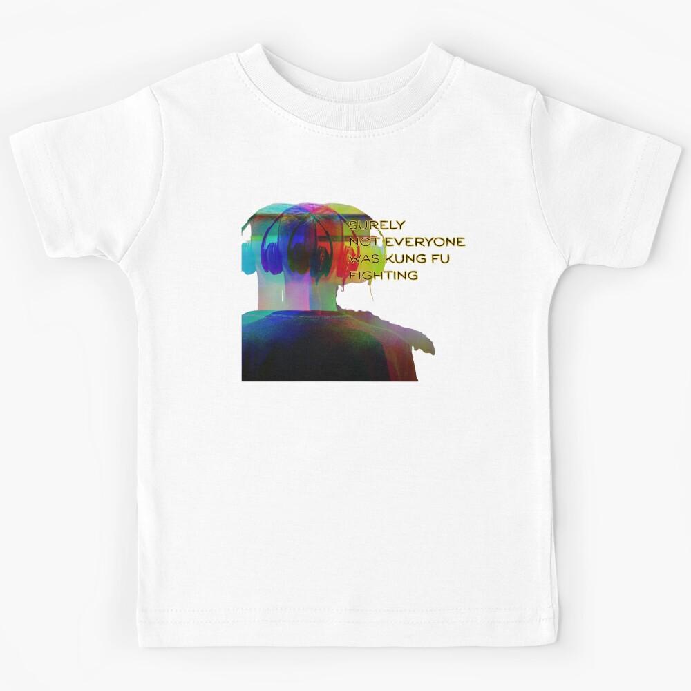 Surely not everyone was kung fu fighting Kids T-Shirt 160