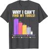 Funny Builder  HandyUnisex Novelty Gifts  Why I Cant Find My Tools TShirt Y2k Electrician  Plumber Joke Saying Tee Lost Tools