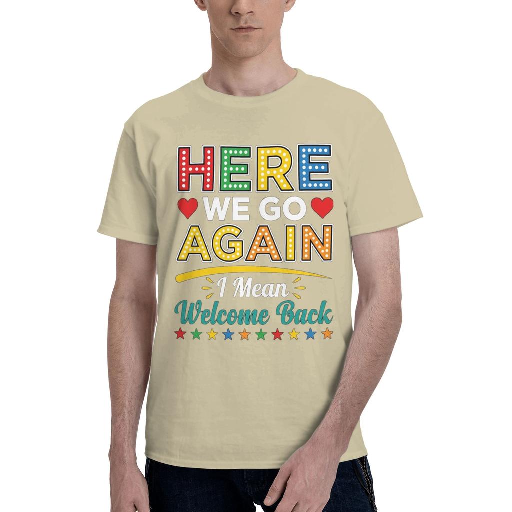 1 Piece Funny Funny 100 Cotton Tshirt Here We Go Again I Mean Welcome Back Tees Tops For Unisex