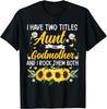 I Have Two Titles Aunt & Godmother Mother's Day T-Shirt