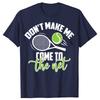 Funny Tennis Don t Make Me Come To The Net Tshirts Men Fashion Casual Tshirt 100 Cotton Loose Oversized T Shirt Summer