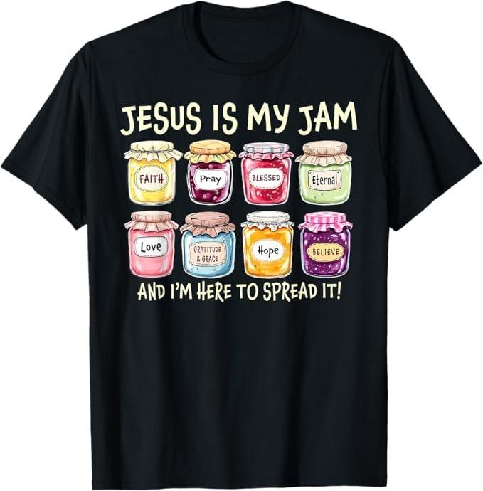 Jesus is My Jam and Im Here to Spread Christian Bible Verse T-Shirt S