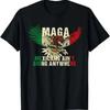 MAGA MEXICANS AIN T GOING ANYWHERE T Shirt