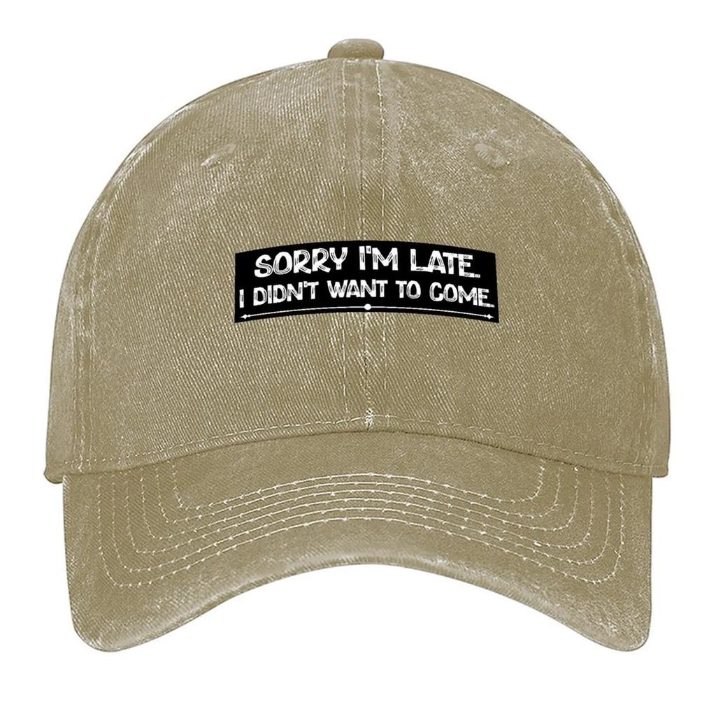 New Sorry Im Late I Didnt Want To Come Baseball Cap Designer Hat Ball Cap Snapback Cap Sailor for Unisex Womens Beach Unisexs