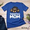 Tarantula Mom Tarantula Spider Owner Funny Tarantula T-Shirt Unisex T-shirt 7