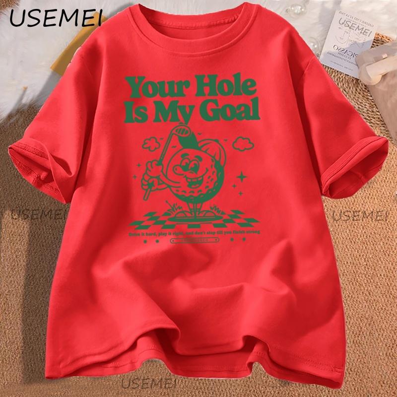 Your Hole Is My Goal Funny Golf T Shirt Casual Humor Short Sleeve Tshirt Harajuku Graphic Tees Cotton Streetwear Clothing Y2k S