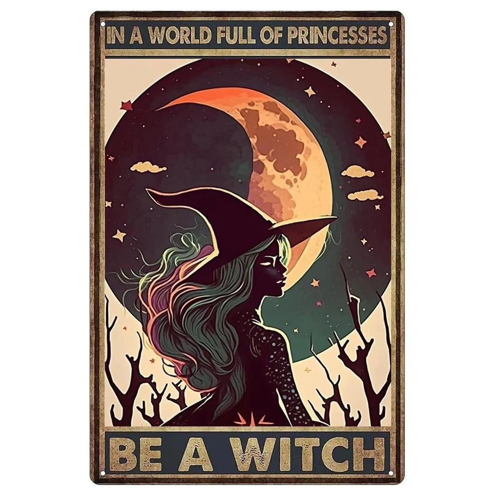 In A World Full of Princesses Be A Witch  Happy Halloween Metal Tin Sign for Indoor  Outdoor Home Bar Coffee Wall Decor  Hall