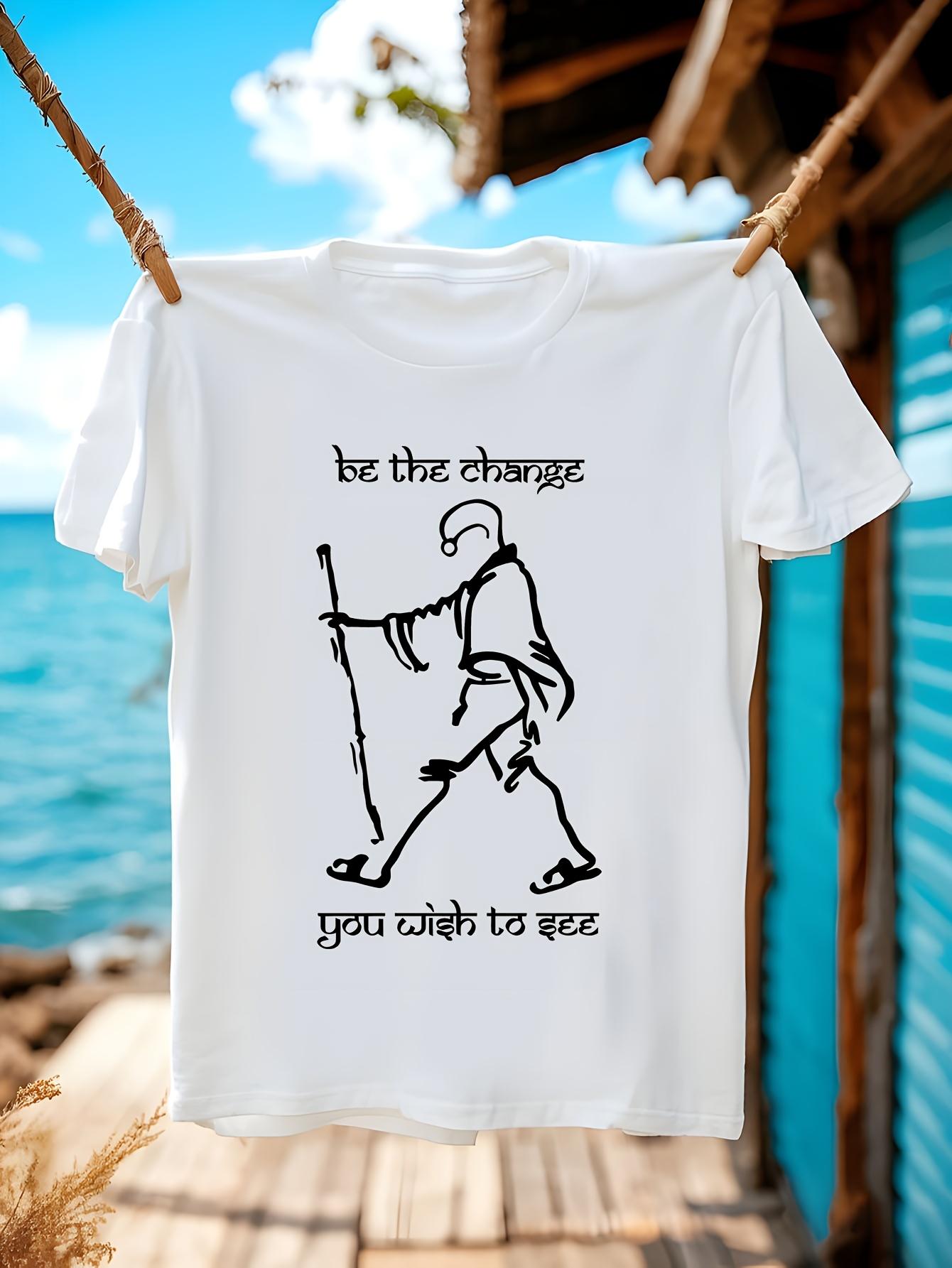 Inspirational Tshirt - Be the Change You Wish to See the ... S