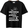 Casual Summer For Him Tshirt The Universe Is Made Of Protons Neutrons Electrons And Morons Short Sleeve Adult Crew Neck