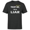 Trust Me Im A Liar Unisex 100% Cotton T-shirt Mens Tees Top Funny Mens Womens Sarcasm Short Sleeve Tee.