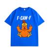 F-Caw-F Chicken Funny Meme Graphic T Shirts Men Women Cartoon Fashion Short Sleeve T-shirt Summer Comfort Cotton T-shirts
