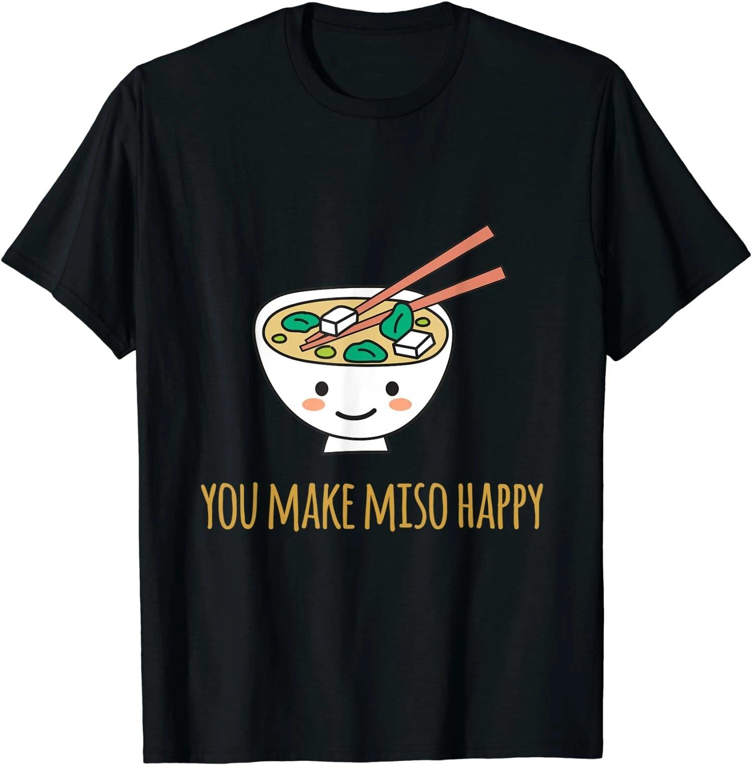 Men s and Women s T-shirts NEW LIMITED You Make Miso Happy Japanese Premium Great Gift T-Shirt Size S-3XL L