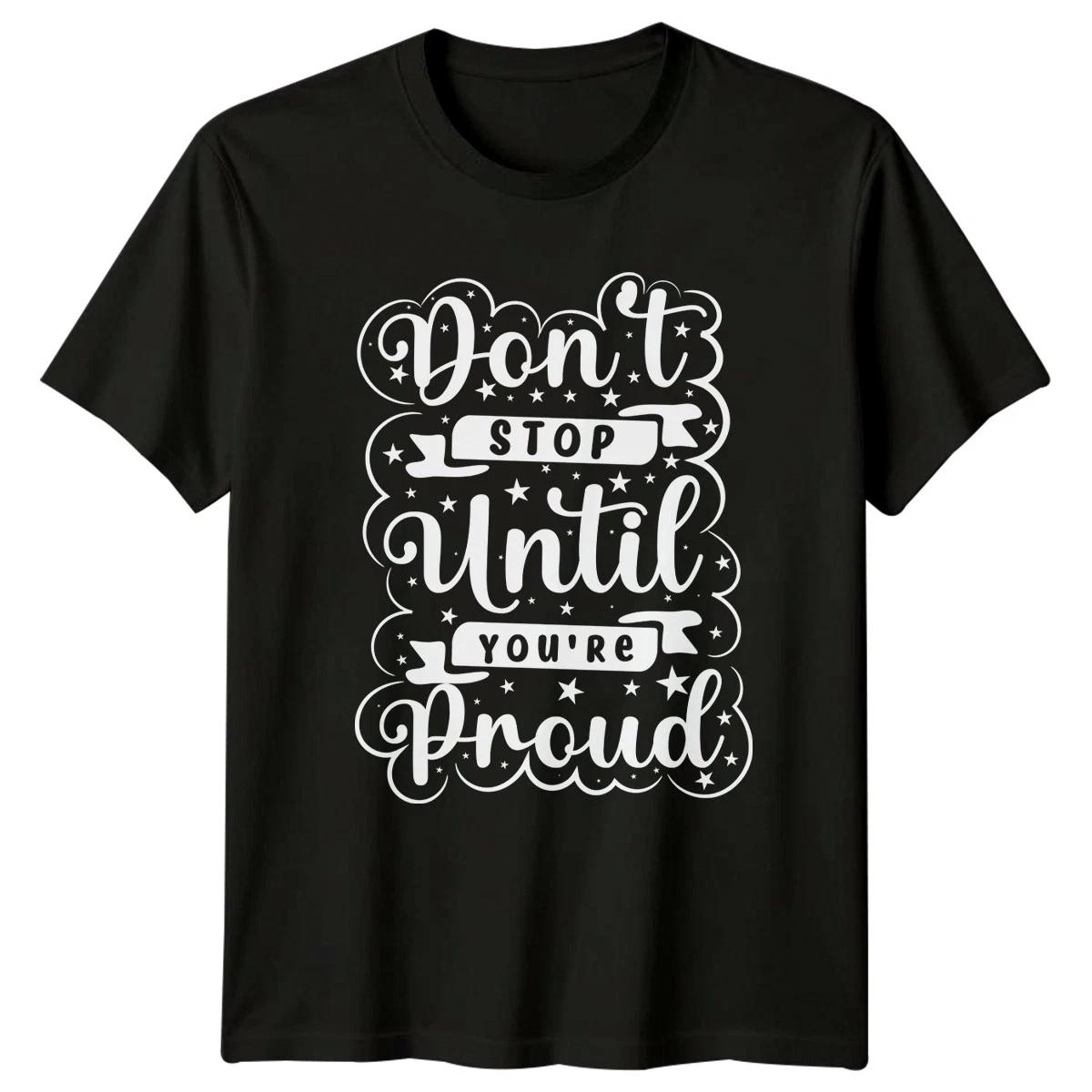 Dont Stop Until Youre Proud T-Shirt Self Improvement Inspirational XS