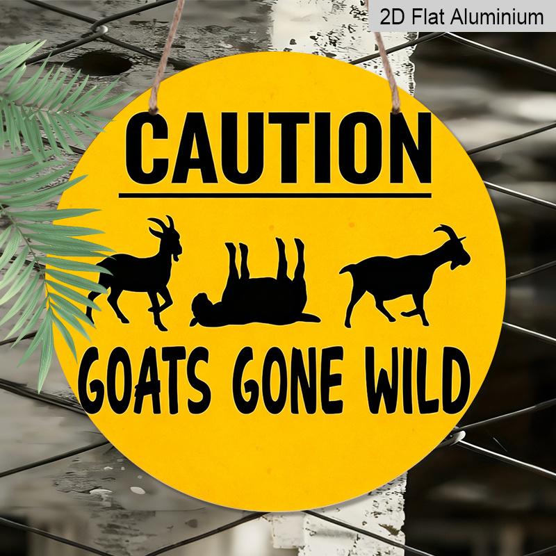 2D Flat, 1pc Round Aluminum Hanging Sign, "CAUTION GOATS GONE WILD" Quote Vintage Plaque, Goat Prank Decorative Sign, Suitable for Farm, Barn, Shed