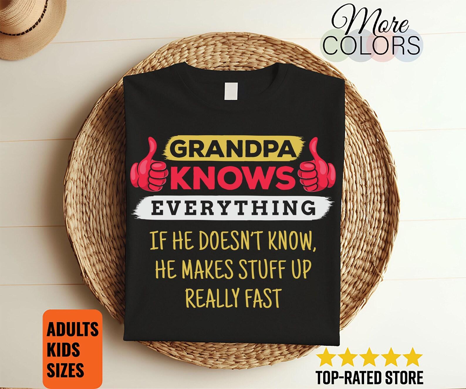 Grandpa Knows Everything Pop-pop Grandfather Grandpa T-Shirt, Funny  Dad Birthday Christmas Present, Father s Day, From Wife Daughter Son 100