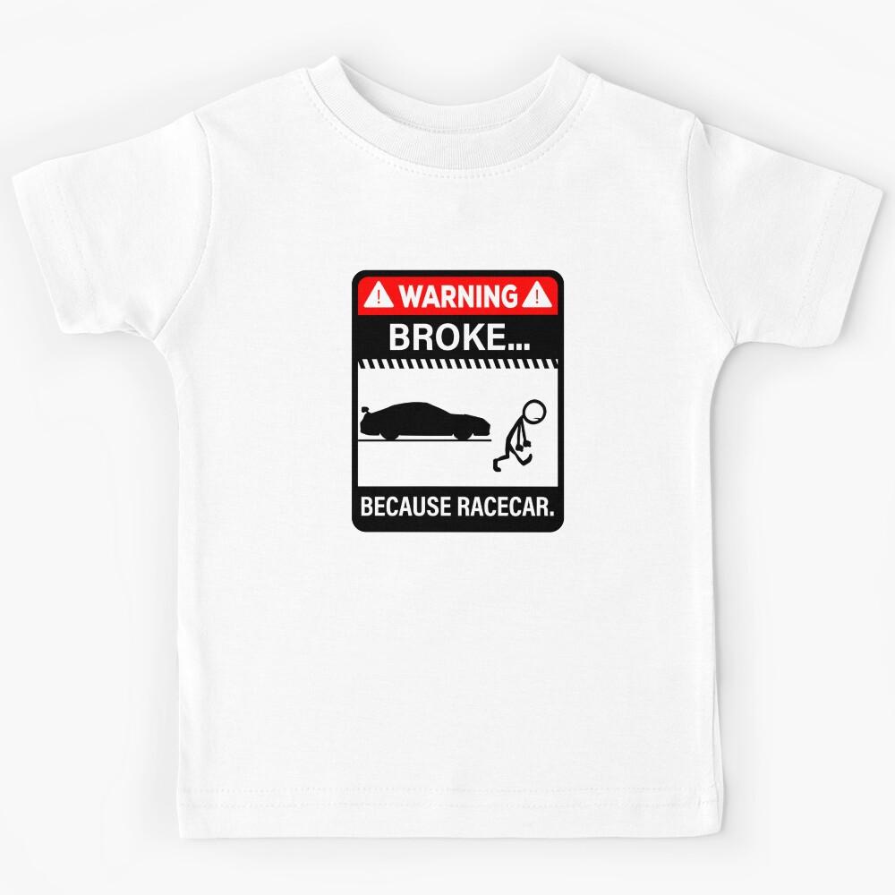 Broke, because racecar.  Kids T-Shirt 110