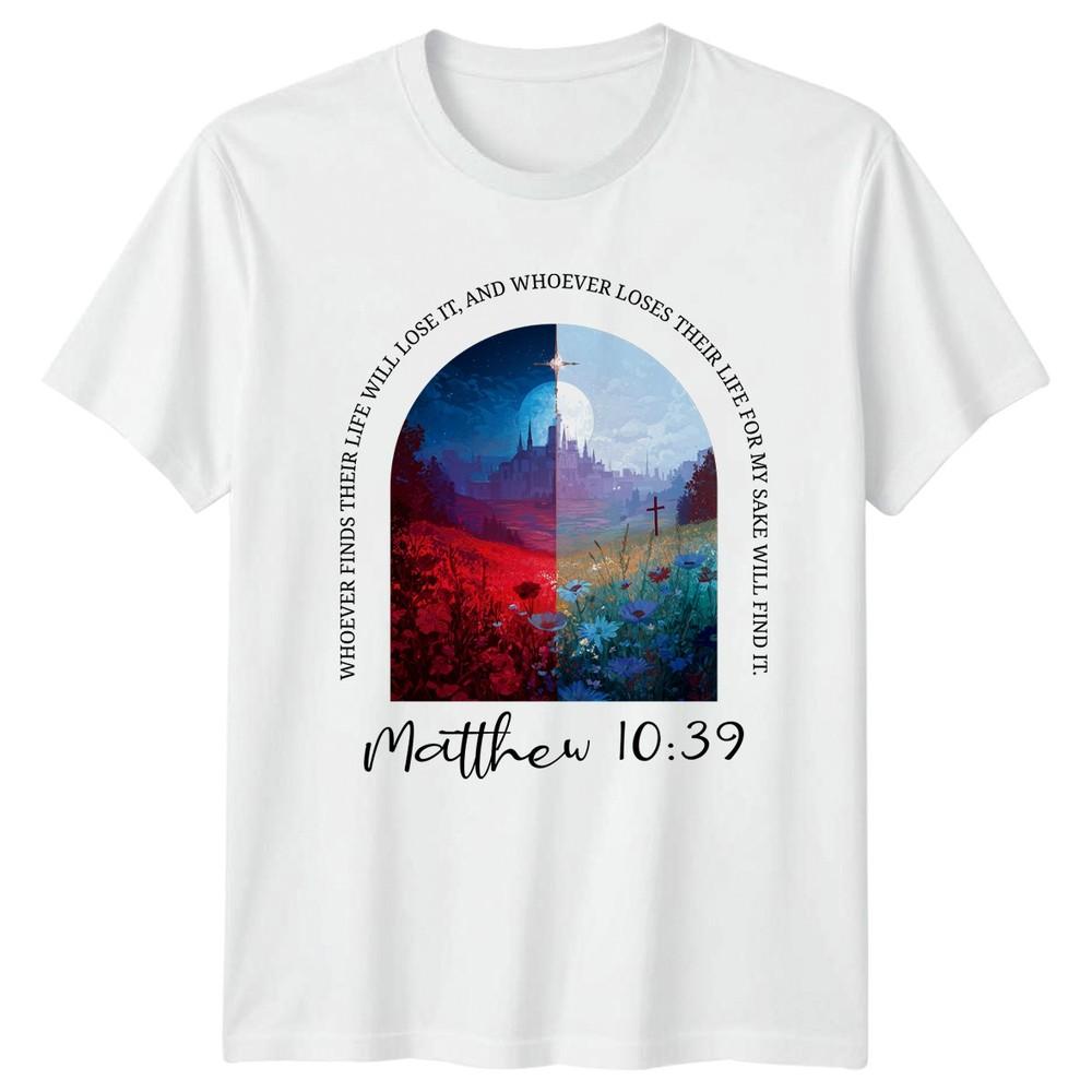 Whoever Finds Their Life TShirt Matthew 10 39 Gift For Him And Her S