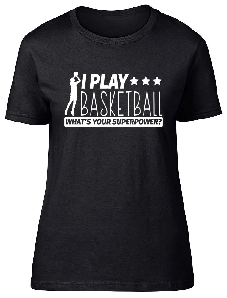 I Play Basketball What s Your Superpower Womens Ladies Fitted Tee T-Shirt XS
