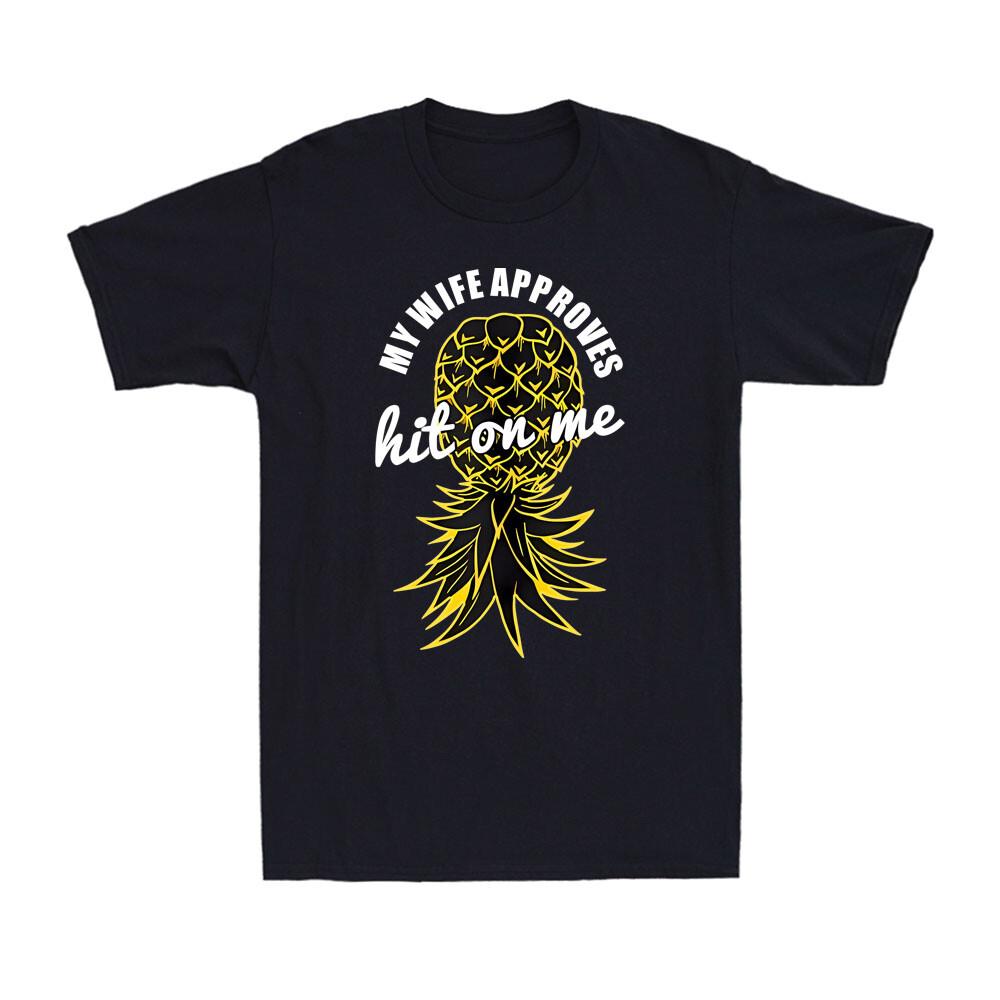 Swinger My Wife Approves Hit On Me Funny Upside Down Pineapple Men s T-Shirt Unisex T-Shirt XXXXL