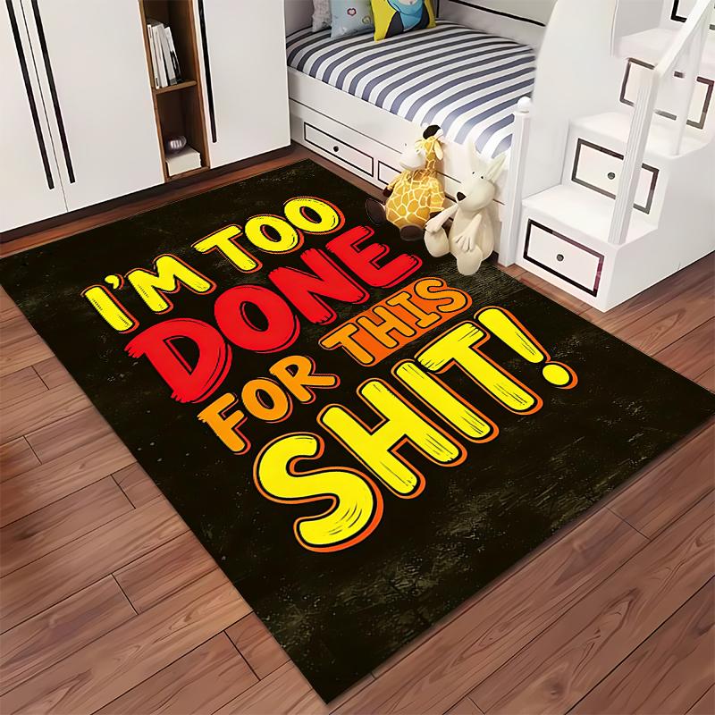 Colorful Lettering Carpet with "I'm Too Done for This Shit!" Print Suitable for Use As an Anti-slip for Living Room Bedroom Sofas