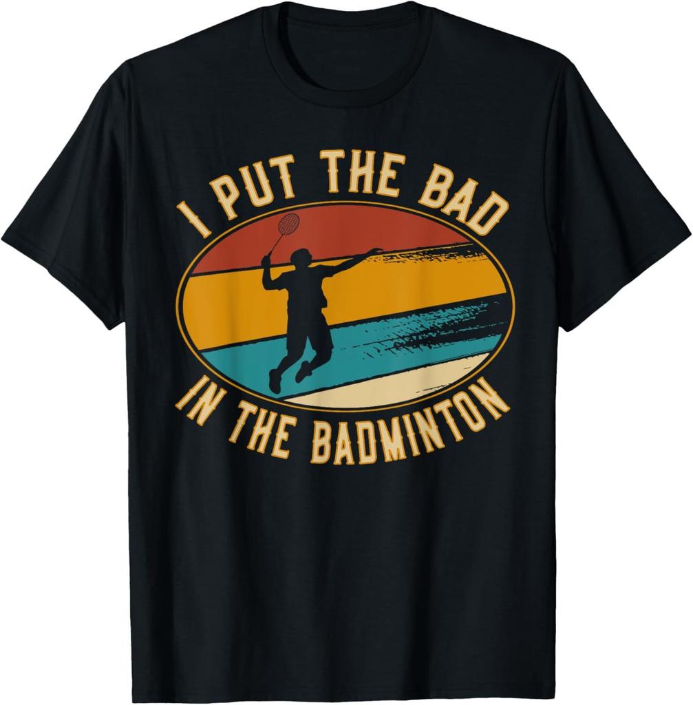 I Put The Bad in Badminton TShirt  Badminton Player Tee Cotton Shirts for Men Graphic T Shirts Streetwear Camisas