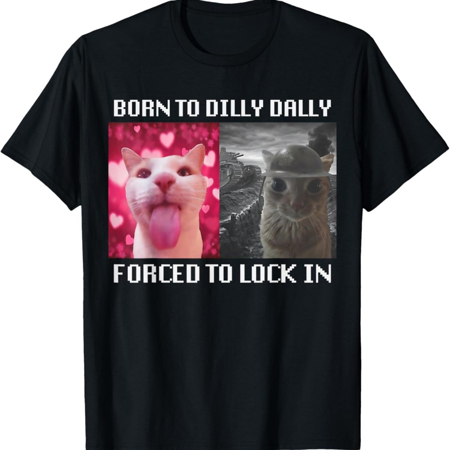 

Born to Dilly Dally Forced to Lock in Funny Cat Meme T-Shirt(4) S чёрный