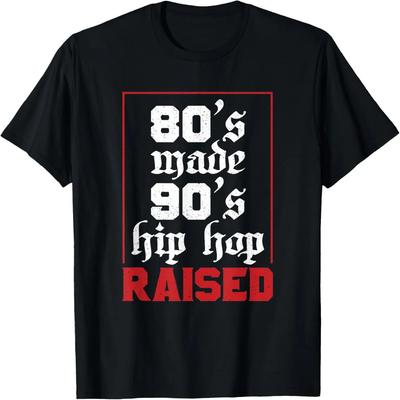 80's Made 90's Hip Hop Raised Vintage Retro Music Lover T-Shirt