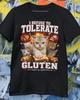 I Refuse To Tolerate Gluten It Makes My Tummy Hurt Meme Cats Pun Shirt Dad Joke Tee