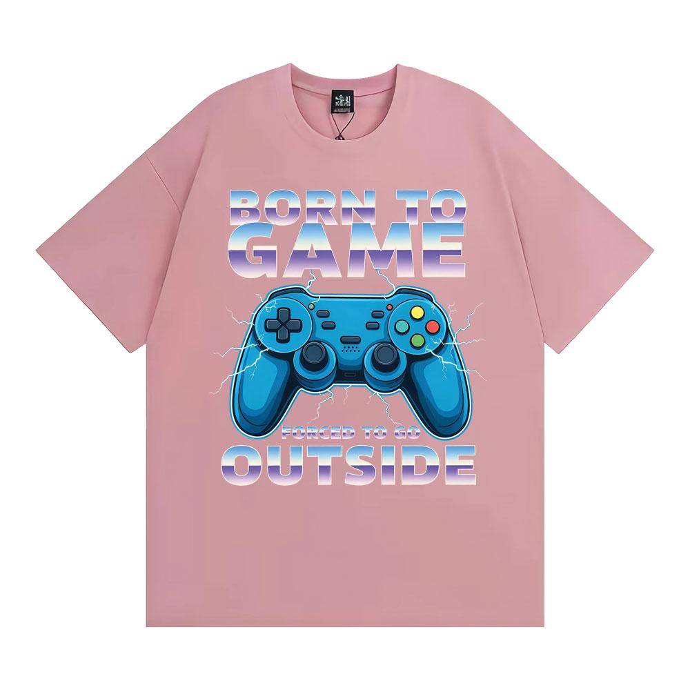 Born To Game Forced To Be Outside Funny Gamer Tee Shirt Men Women Fashion Humor Vintage Tshirts Cotton Casual Oversized Tshirt